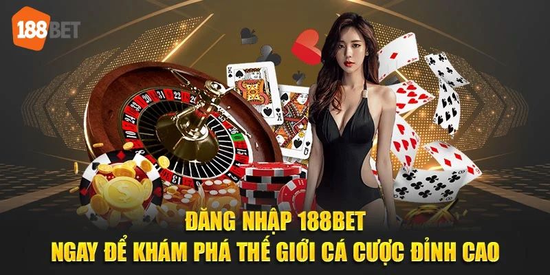Đăng Nhập 188BET - Tiết Lộ Cách Vào Nhanh Cho Người Mới 1 dang nhap 1