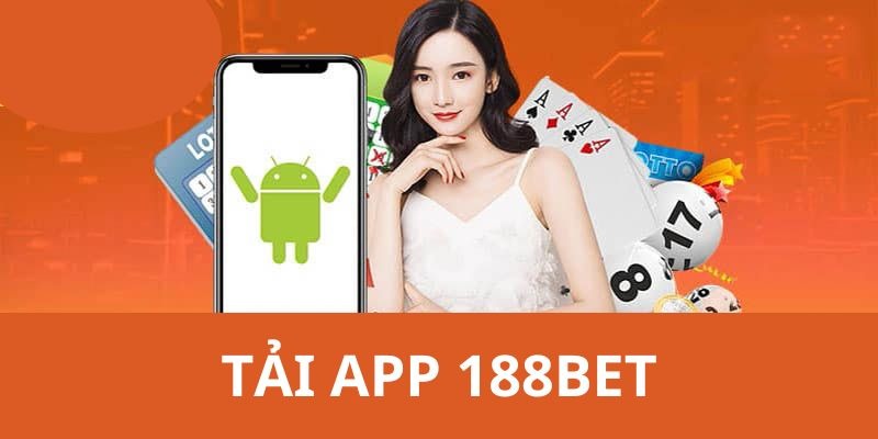 Tiết Lộ Cách Tải App 188BET Về Di Động Trong 3 Phút 1 tai app 188bet 1